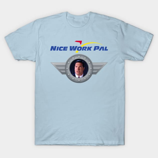 Nice Work Pal T-Shirt by ReathRacks